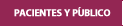 PACIENTES Y PÚBLICO